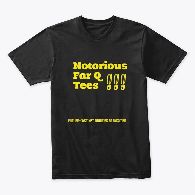 Notorious Far Q Tees